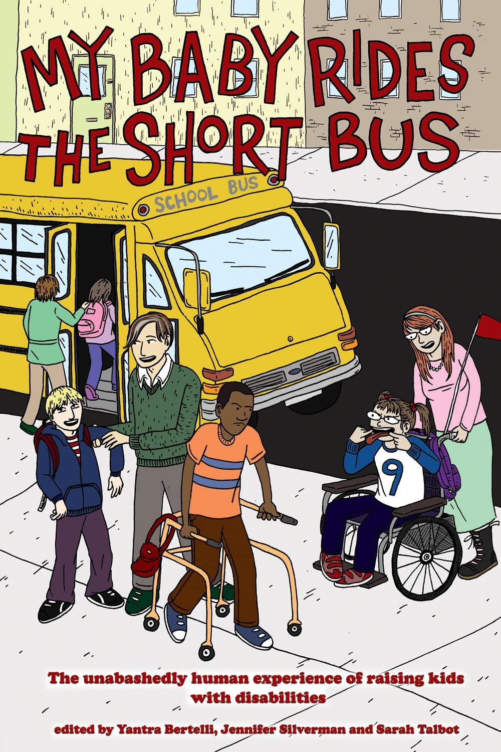 My Baby Rides the Short Bus: The Unabashedly Human Experience of Raising Kids with Disabilities book cover