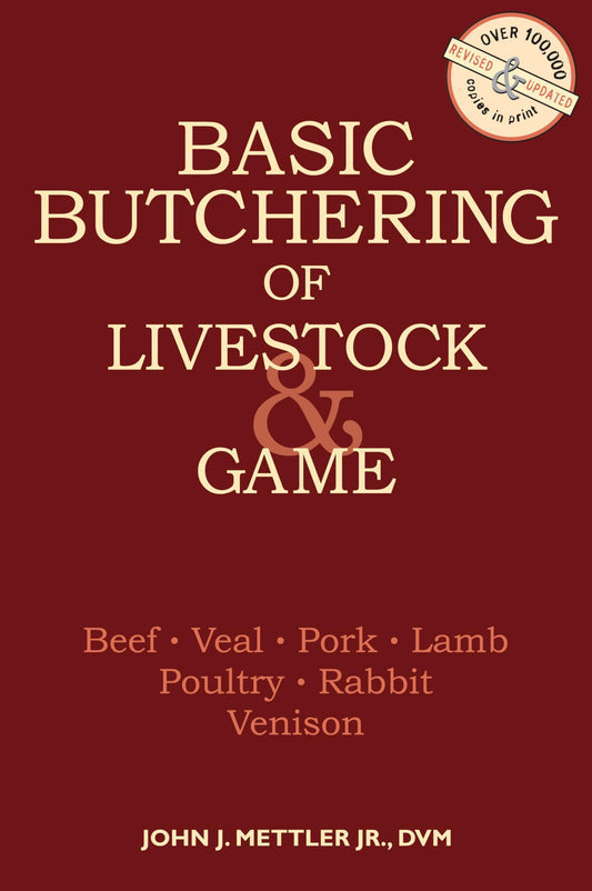 Basic Butchering of Livestock & Game: Beef, Veal, Pork, Lamb, Poultry, Rabbit, Venison (Rev and Updated)