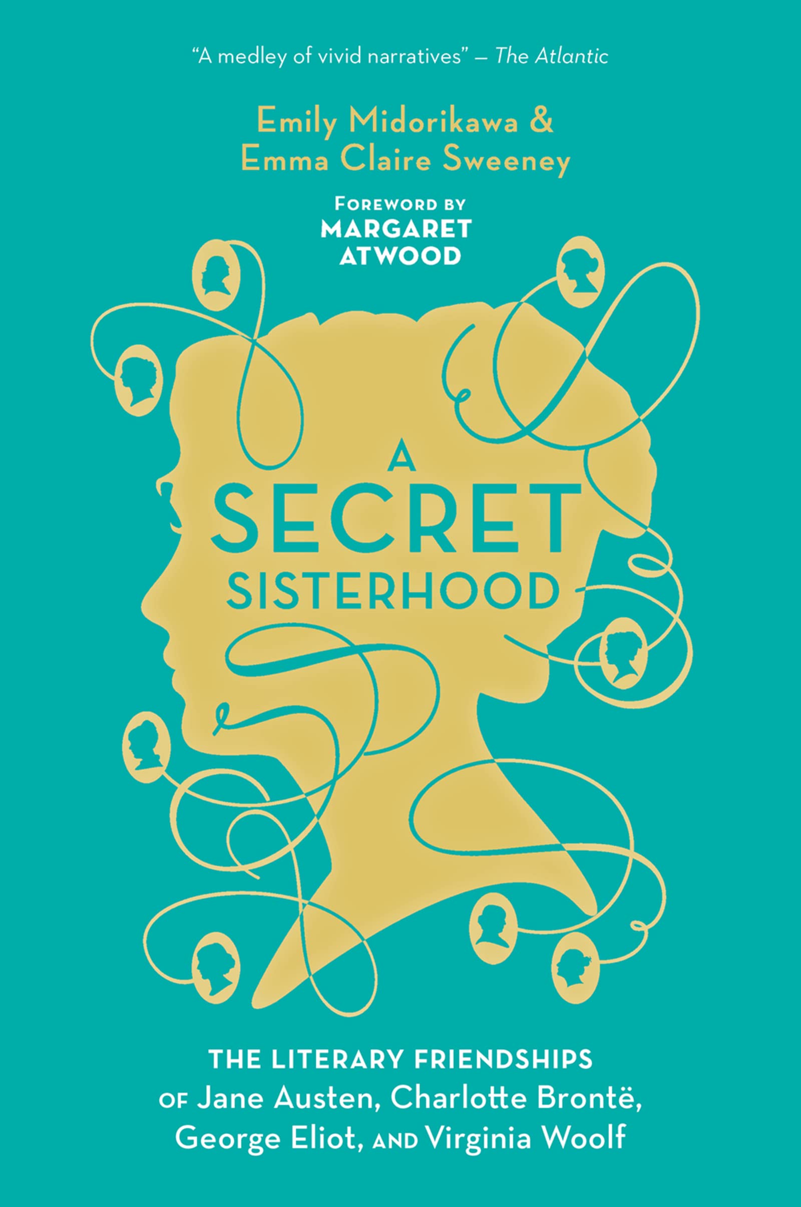 Secret Sisterhood: The Literary Friendships of Jane Austen, Charlotte Brontë, George Eliot, and Virginia Woolf book cover