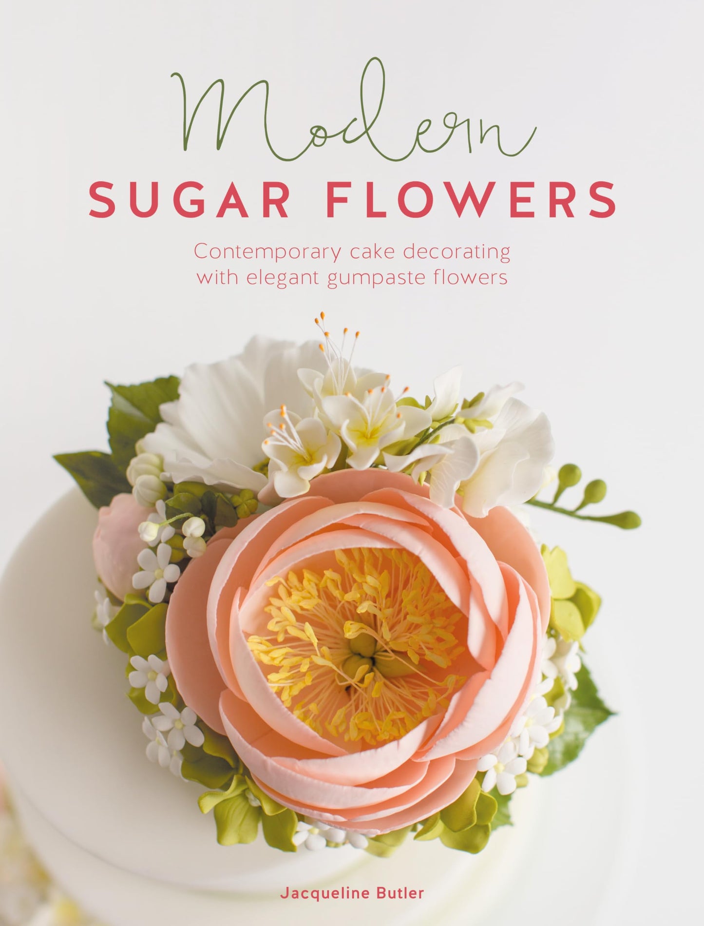Modern Sugar Flowers: Contemporary Cake Decorating with Elegant Gumpaste Flowers book cover