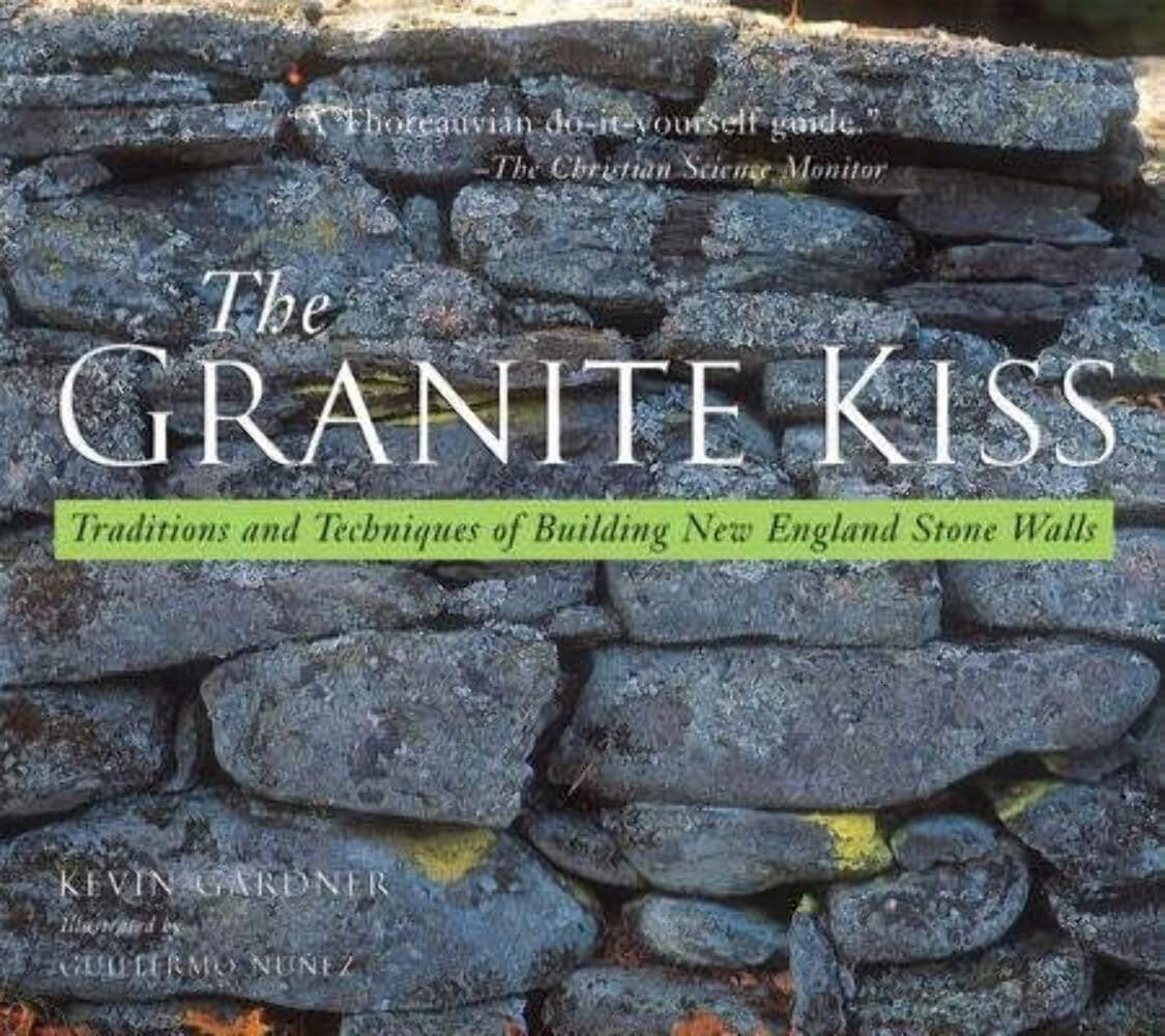 Granite Kiss: Traditions and Techniques of Building New England Stone Walls book cover