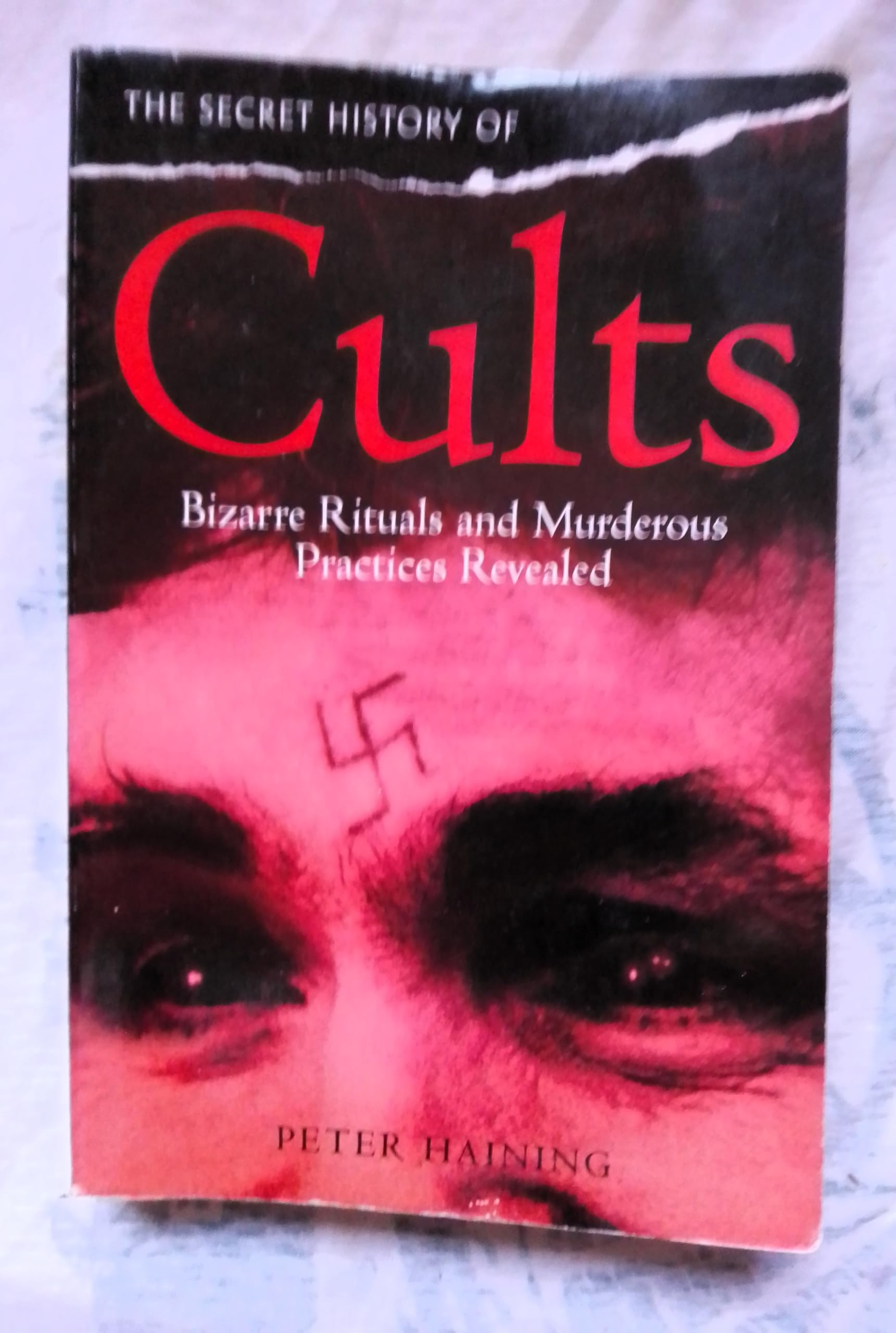 The Secret History of Cults: Bizarre Rituals and Murderous Practices Revealed book cover