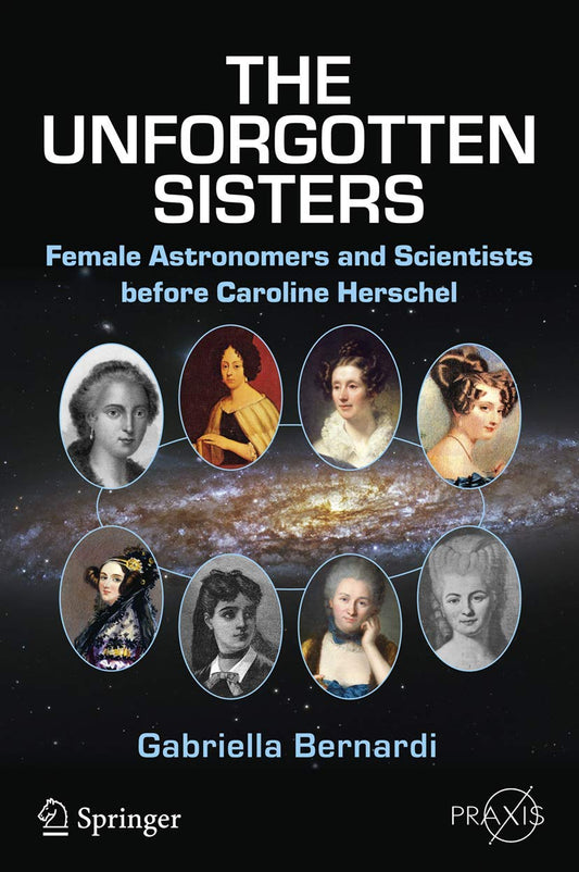 Unforgotten Sisters: Female Astronomers and Scientists Before Caroline Herschel (2016)