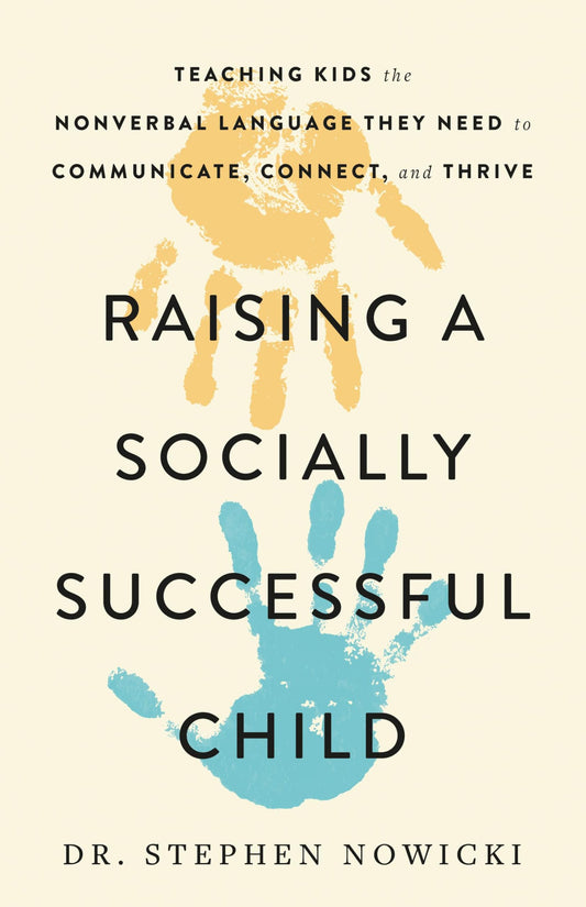 Raising a Socially Successful Child: Teaching Kids the Nonverbal Language They Need to Communicate, Connect, and Thrive book cover