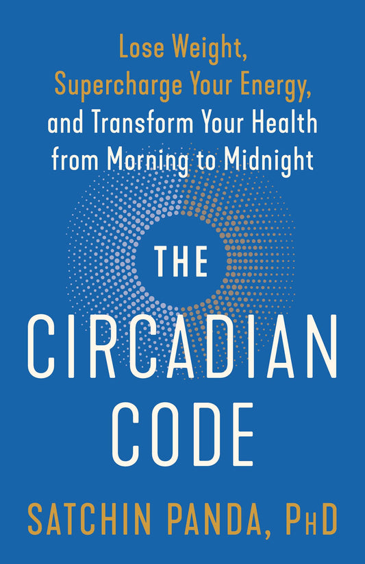 Circadian Code: Lose Weight, Supercharge Your Energy, and Transform Your Health from Morning to Midnight: Longevity Book book cover