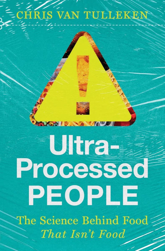 Ultra-Processed People: The Science Behind Food That Isn't Food