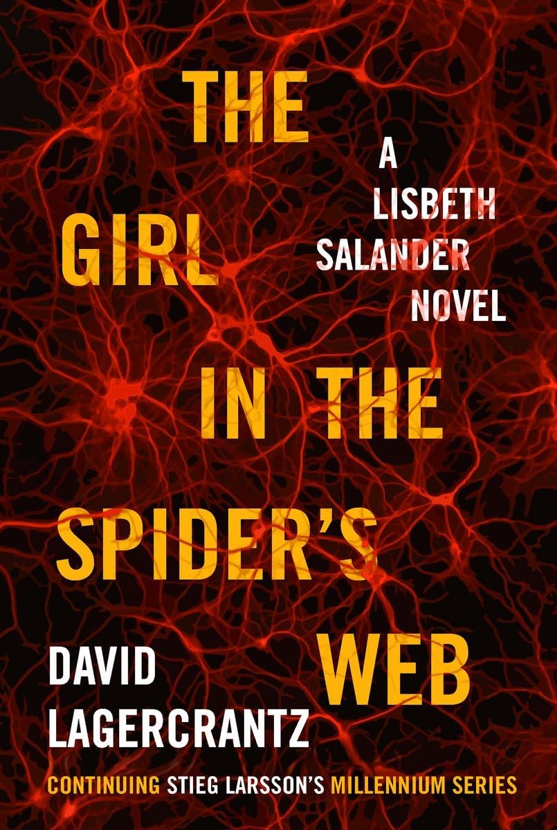 Girl in the Spider's Web: A Lisbeth Salander Novel, Continuing Stieg Larsson's Millennium Series