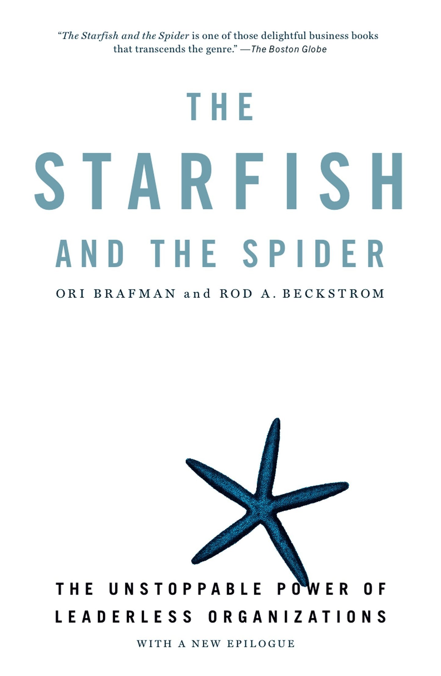 Starfish and the Spider: The Unstoppable Power of Leaderless Organizations