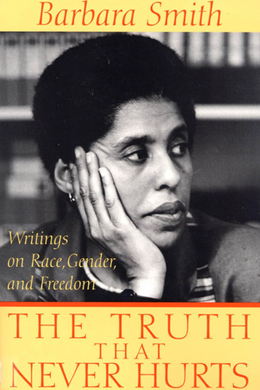 Truth That Never Hurts: Writings on Race, Gender, and Freedom