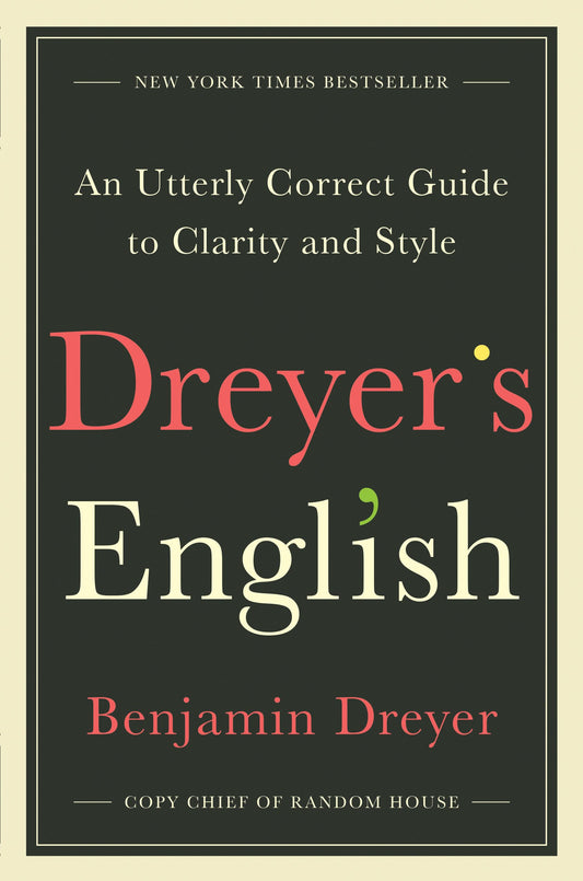 Dreyer's English: An Utterly Correct Guide to Clarity and Style book cover