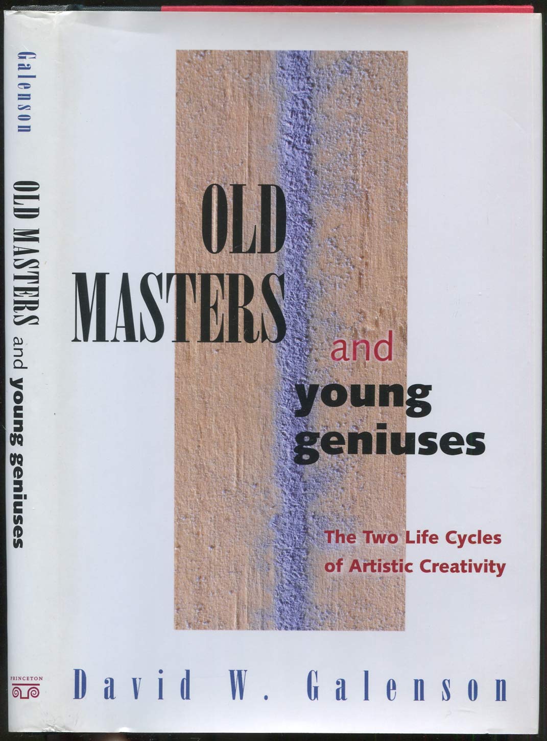 Old Masters and Young Geniuses: The Two Life Cycles of Artistic Creativity book cover