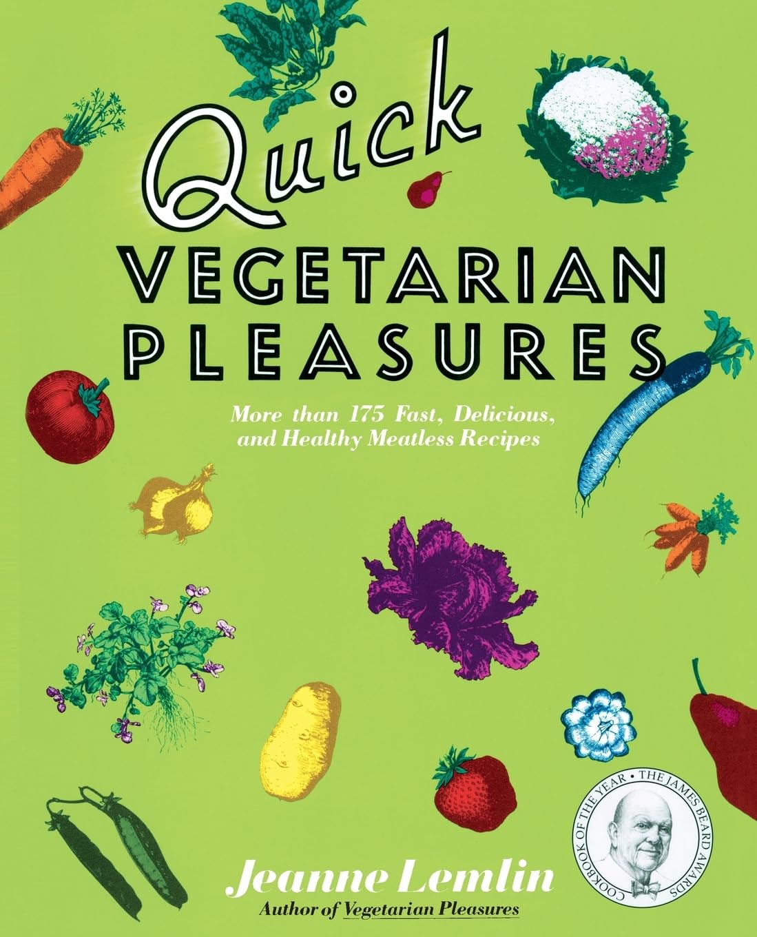 Quick Vegetarian Pleasures: More Than 175 Fast, Delicious, and Healthy Meatless Recipes book cover