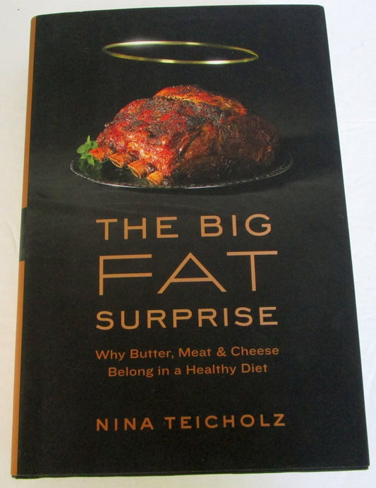 Big Fat Surprise: Why Butter, Meat, and Cheese Belong in a Healthy Diet