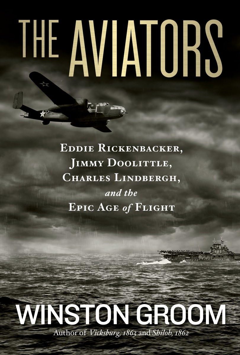 Aviators: Eddie Rickenbacker, Jimmy Doolittle, Charles Lindbergh, and the Epic Age of Flight