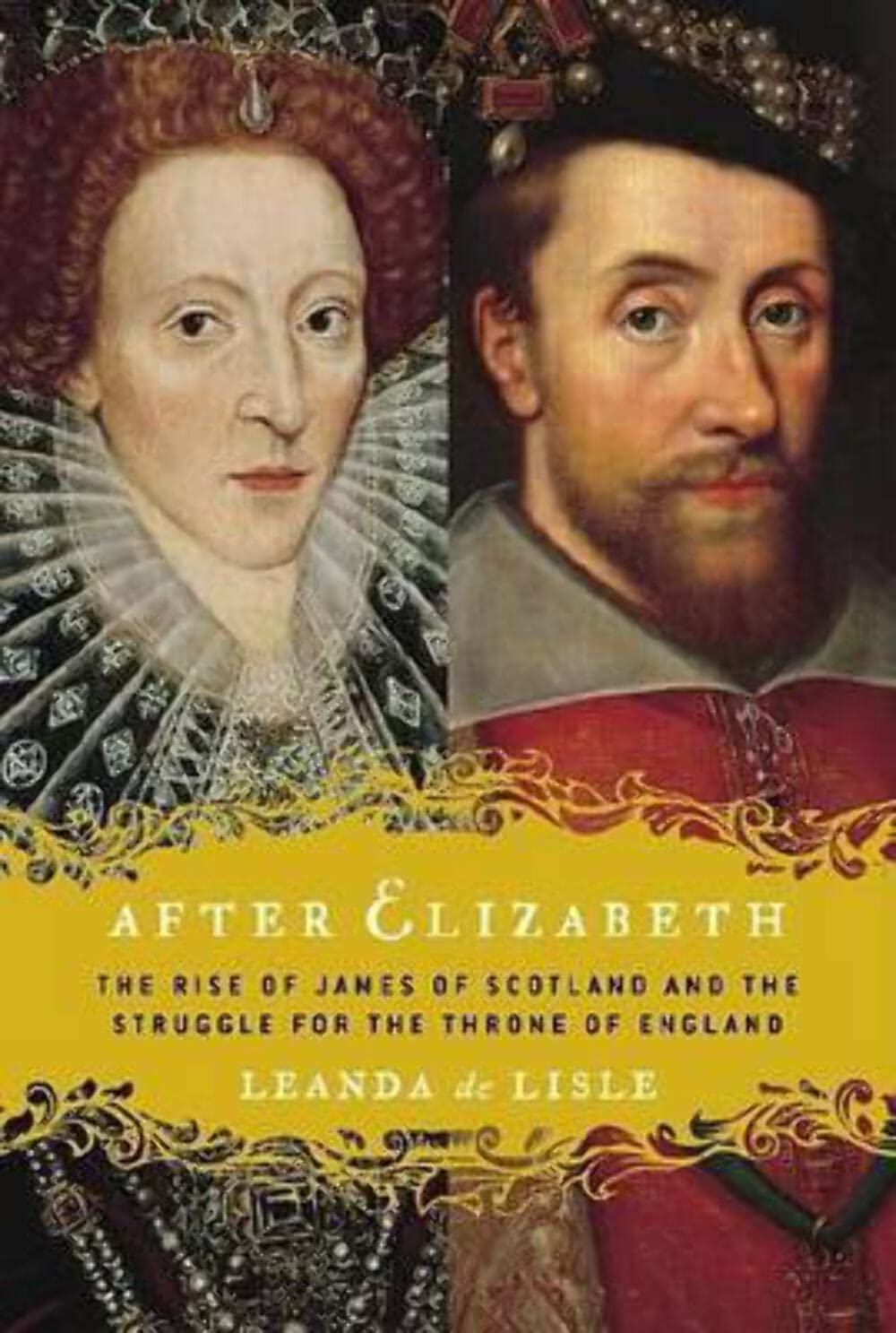 After Elizabeth: The Rise of James of Scotland and the Struggle for the Throne of England (Enlarged)