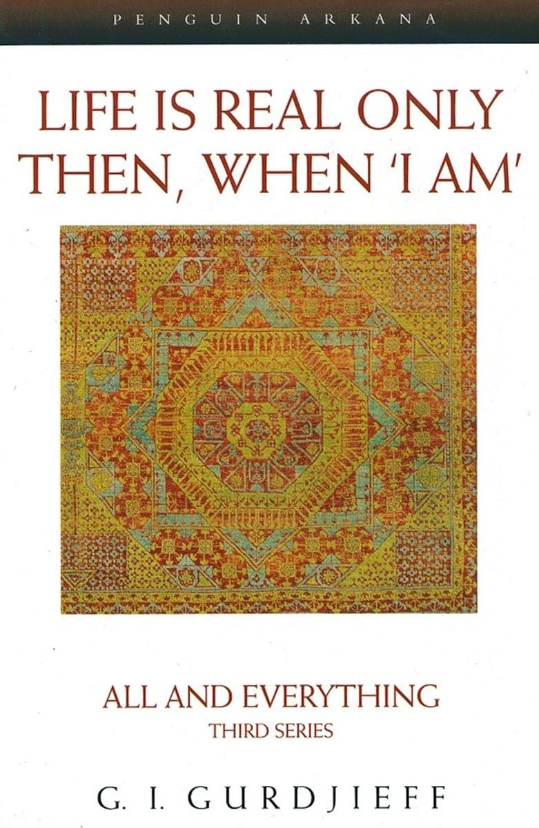 Life Is Real Only Then, When 'i Am': All and Everything, Third Series (Revised) book cover