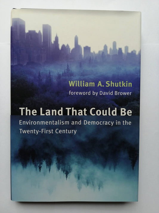 Land That Could Be: Environmentalism and Democracy in the Twenty-First Century