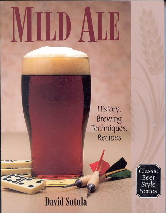 Mild Ale: History, Brewing, Techniques, Recipes book cover