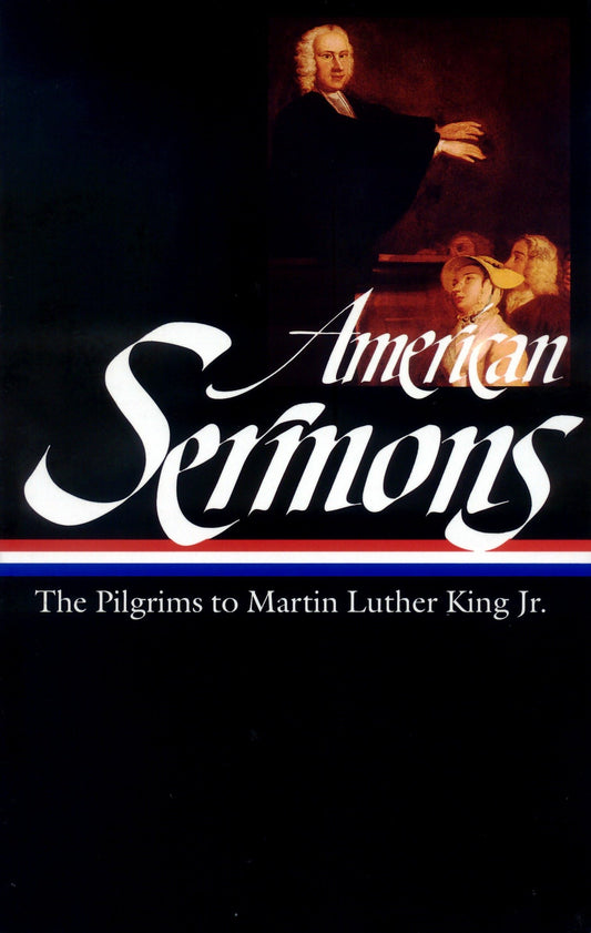 American Sermons (Loa #108): The Pilgrims to Martin Luther King Jr. book cover