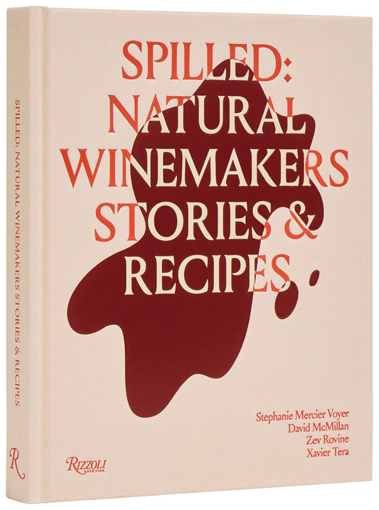 Spilled: Stories & Recipes from Natural Winemakers book cover