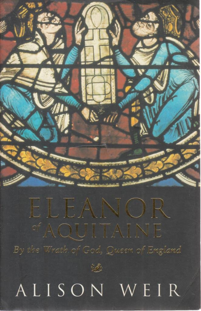 Eleanor of Aquitaine: By the Wrath of God, Queen of England book cover
