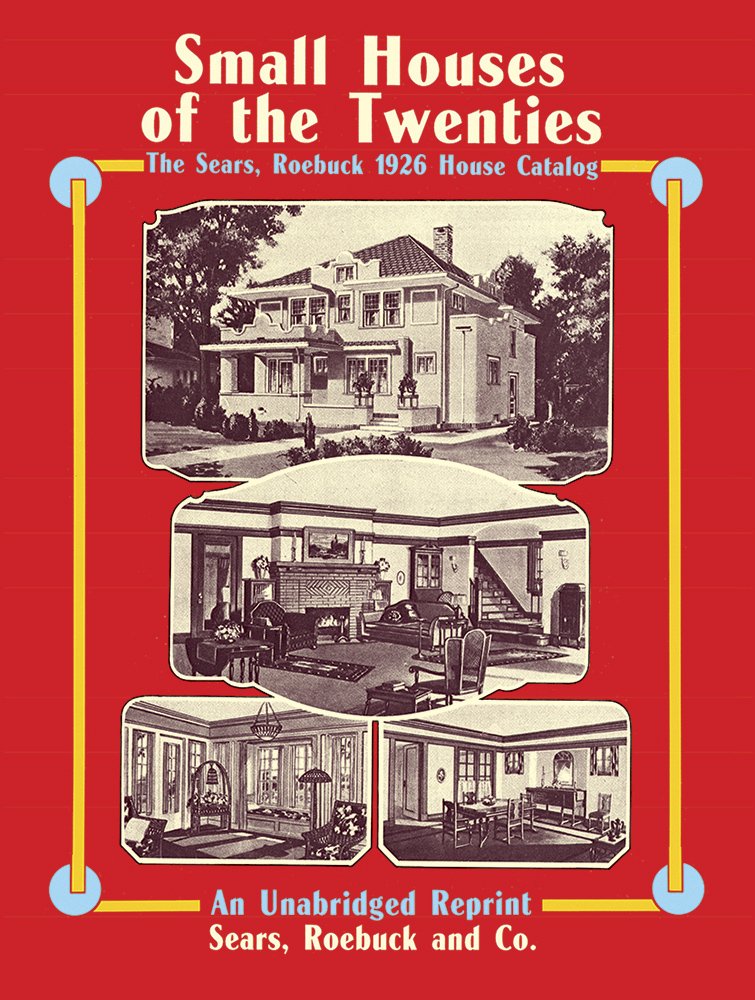 Small Houses of the Twenties: The Sears, Roebuck 1926 House Catalog