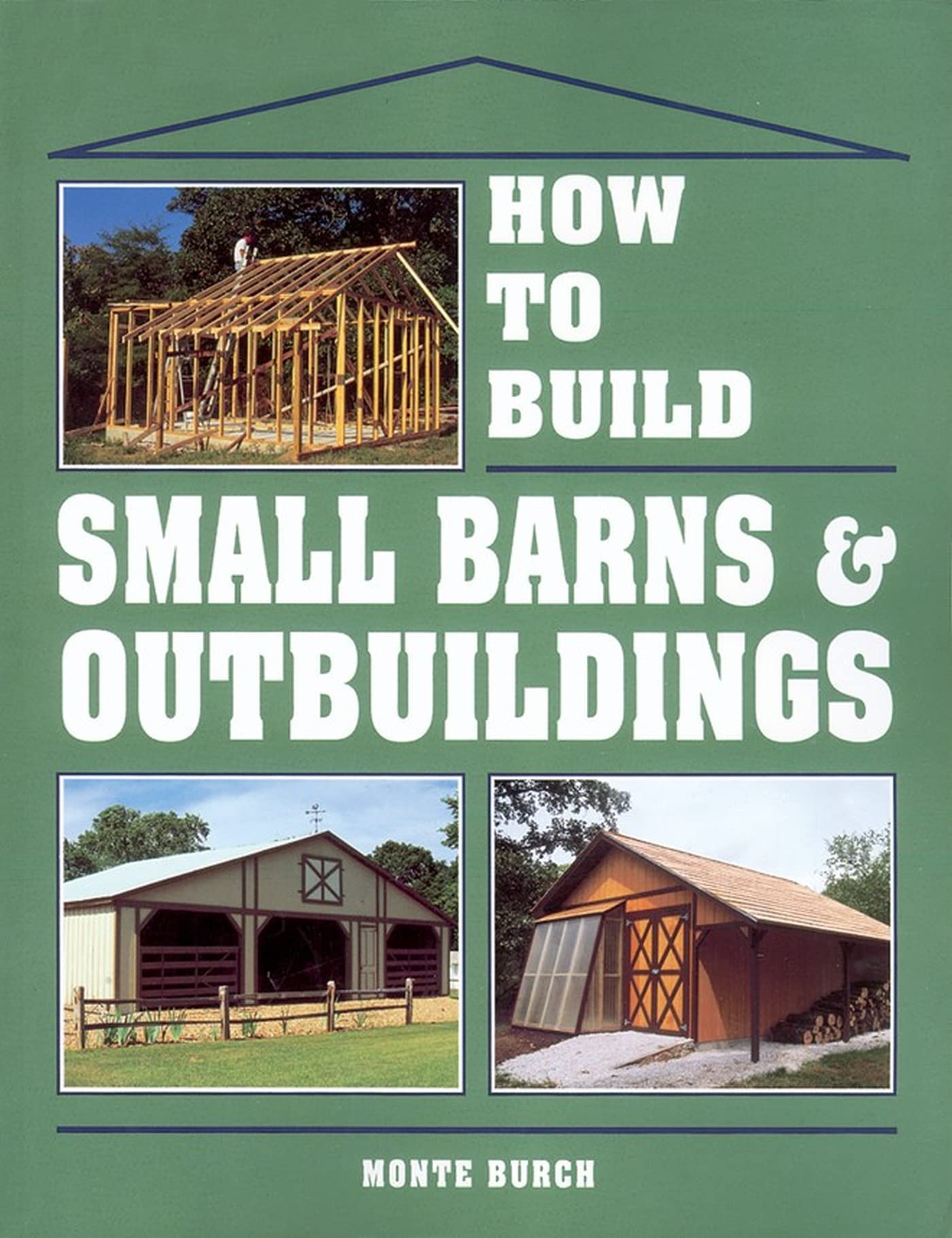 How to Build Small Barns & Outbuildings