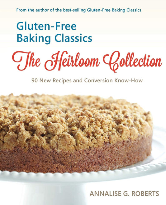 Gluten-Free Baking Classics-The Heirloom Collection: 90 New Recipes and Conversion Know-How book cover