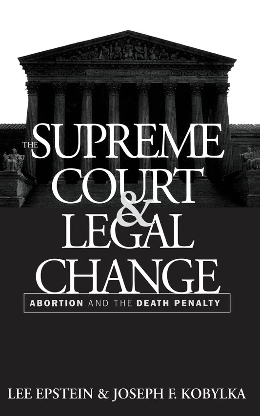 The Supreme Court and Legal Change: Abortion and the Death Penalty (Thornton H. Brooks Series in American Law and Society)