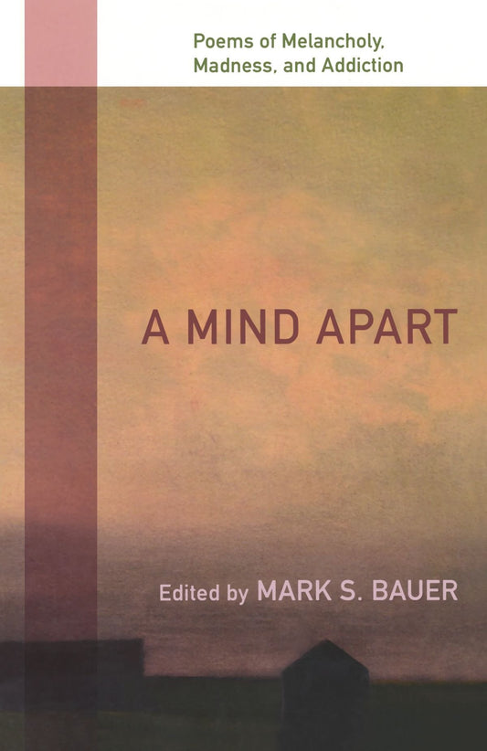 A Mind Apart: Poems of Melancholy, Madness, and Addiction book cover