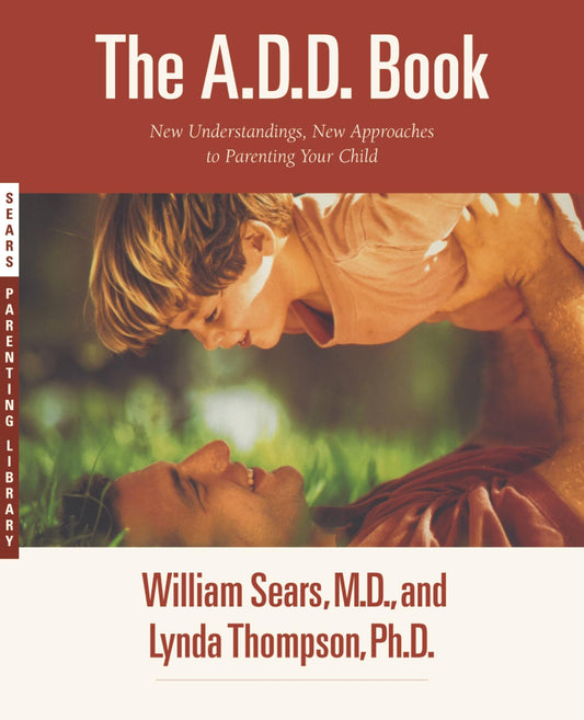 A.D.D. Book: New Understandings, New Approaches to Parenting Your Child