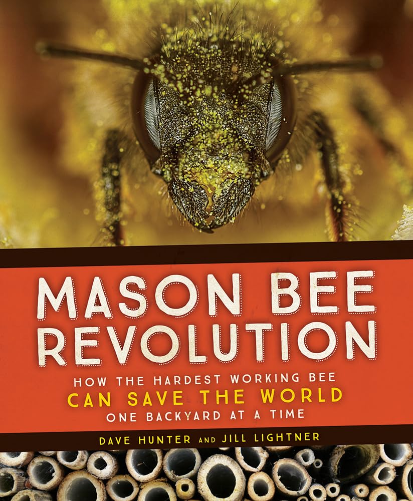Mason Bee Revolution: How the Hardest Working Bee Can Save the World - One Backyard at a Time book cover