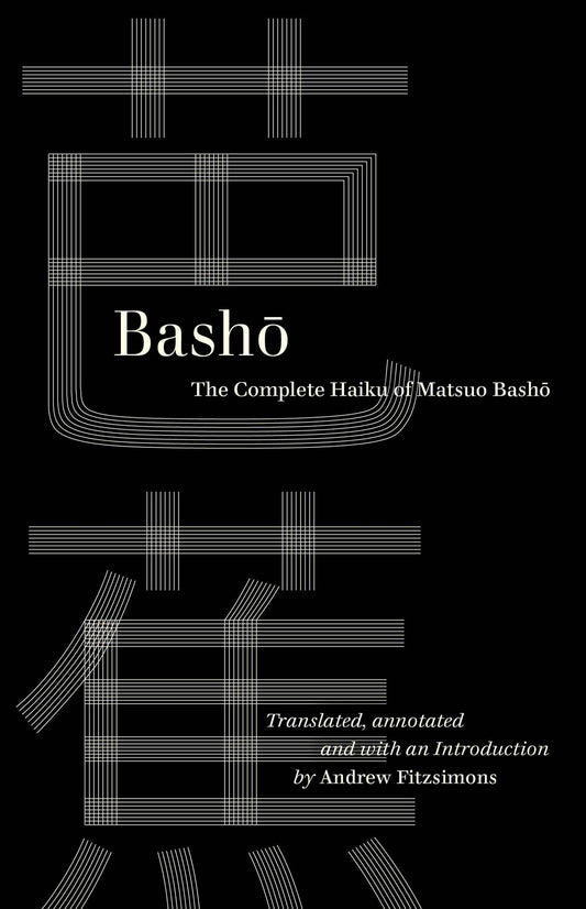 Basho: The Complete Haiku of Matsuo Basho