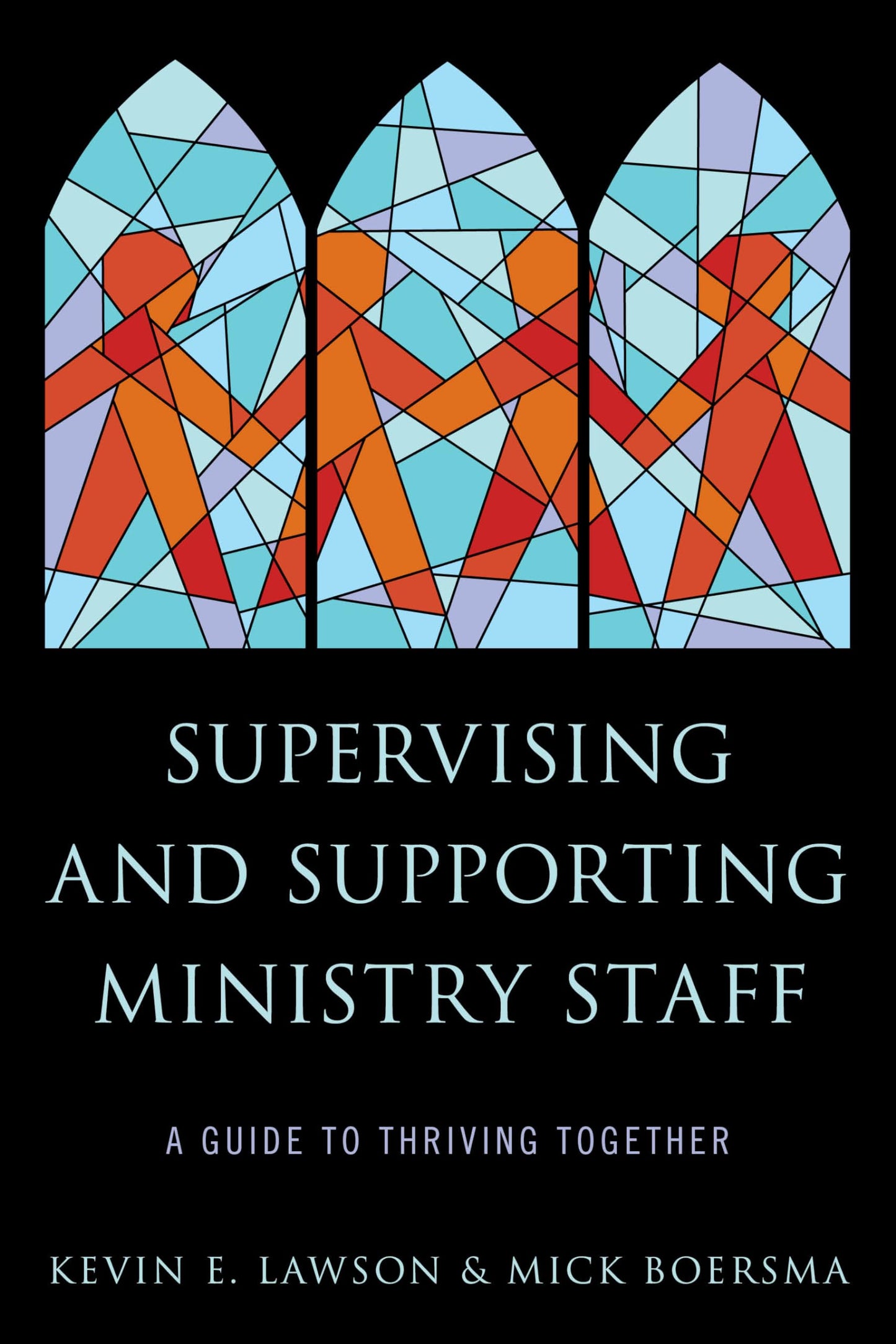 Supervising and Supporting Ministry Staff: A Guide to Thriving Together book cover
