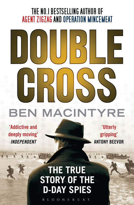 Double Cross: The True Story of the D-Day Spies. Ben Macintyre