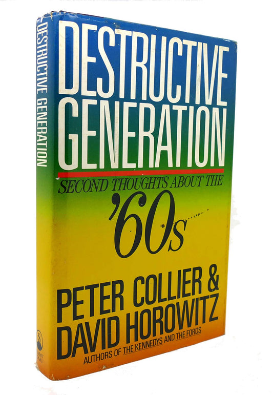 Destructive Generation: Second Thoughts about the Sixties