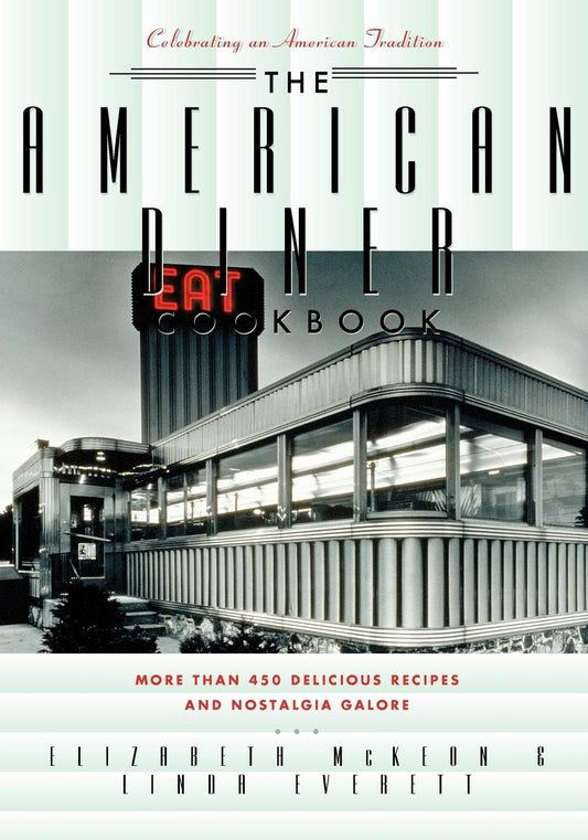 American Diner Cookbook: More Than 450 Recipes and Nostalgia Galore book cover