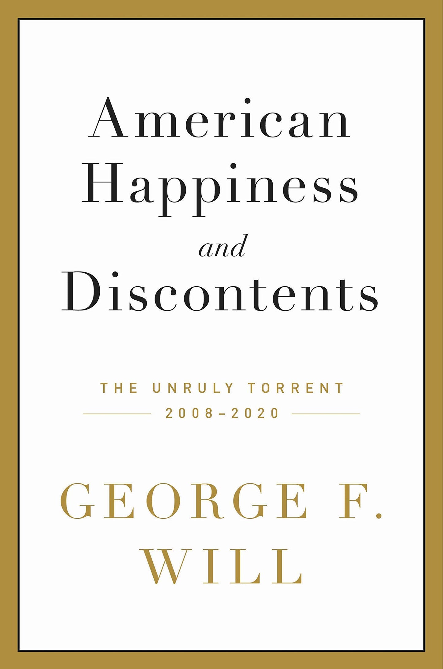 American Happiness and Discontents: The Unruly Torrent, 2008-2020 book cover
