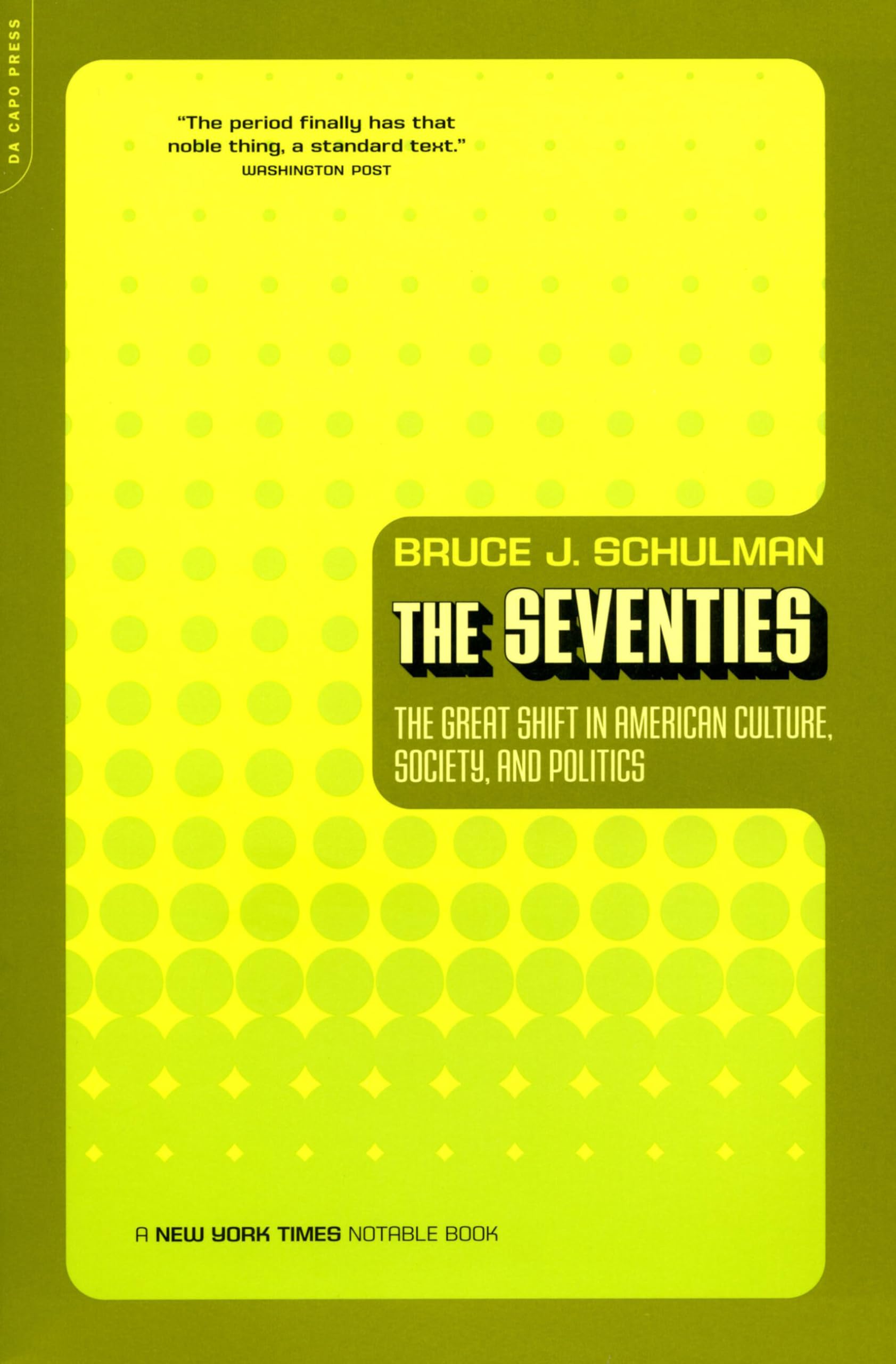 Seventies: The Great Shift in American Culture, Society, and Politics book cover