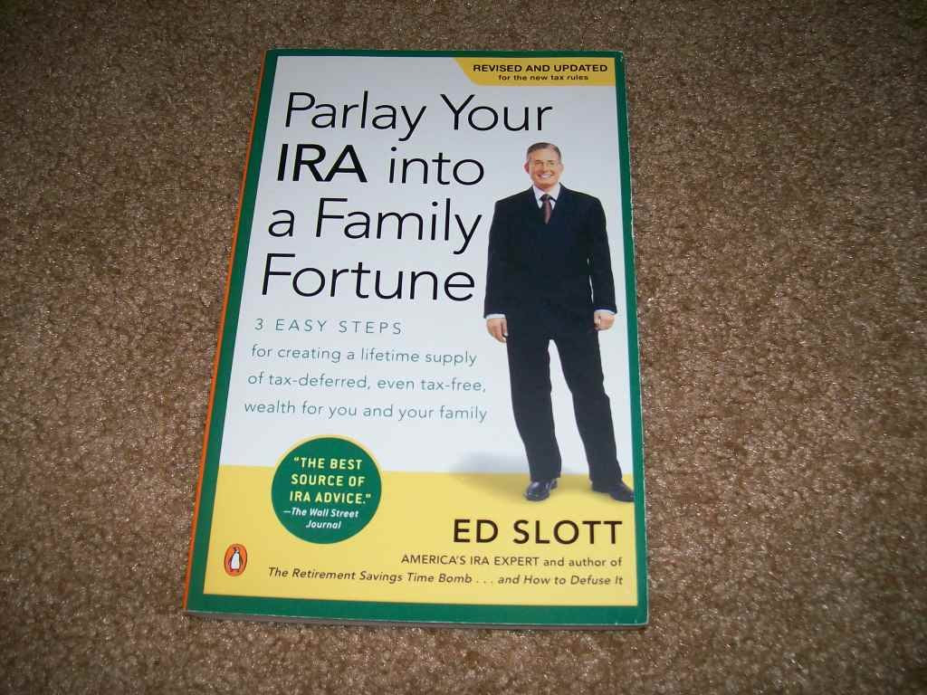 Parlay Your IRA Into a Family Fortune: 3 Easy Steps for Creating a Lifetime Supply of Tax-Deferred, Even Tax-Free, Wealth for You and Your Family (Rev book cover