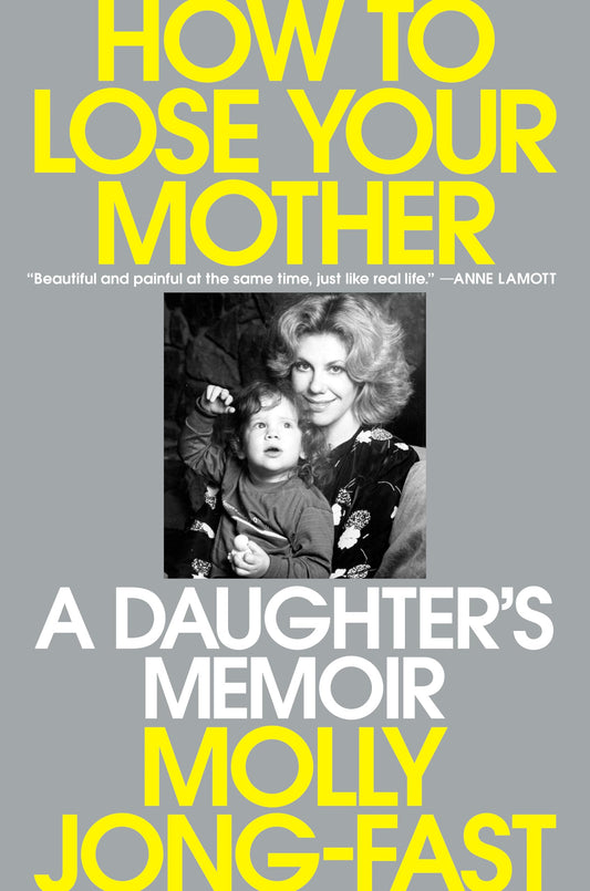 How to Lose Your Mother: A Daughter's Memoir book cover