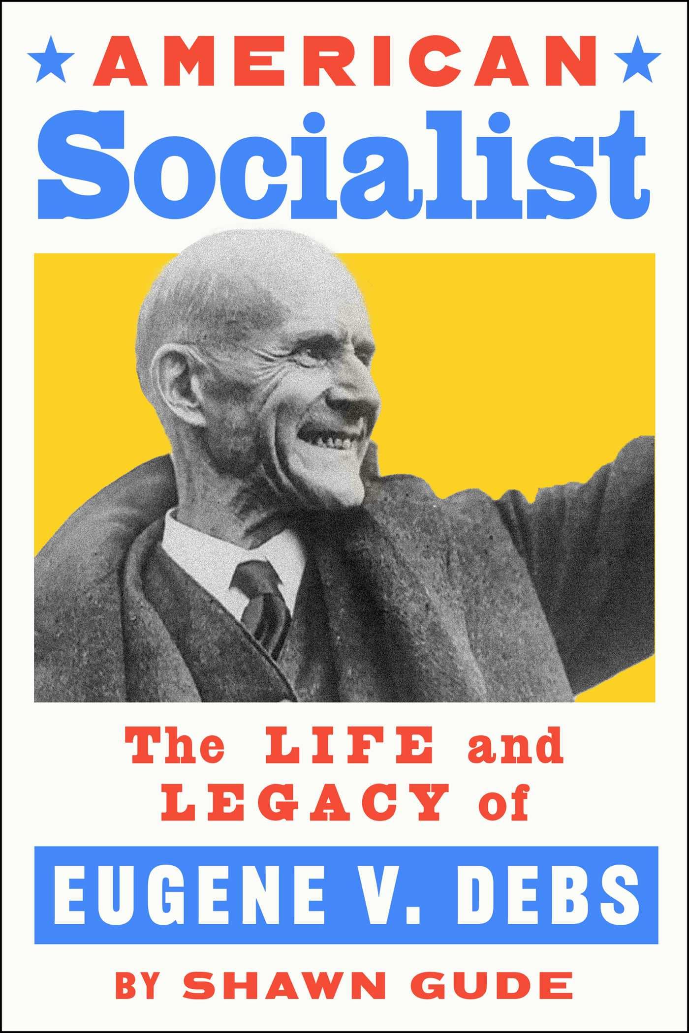 American Socialist: The Life and Legacy of Eugene V. Debs book cover