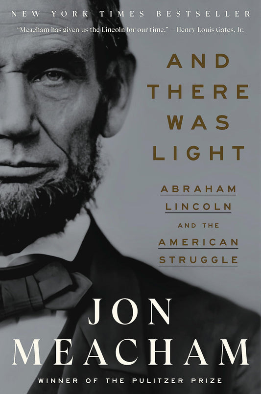 And There Was Light: Abraham Lincoln and the American Struggle book cover