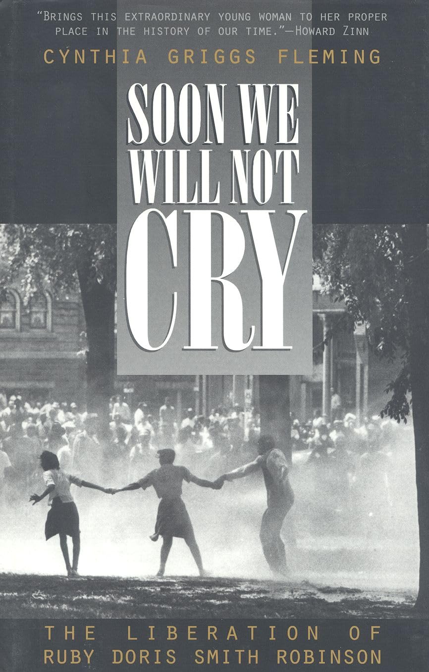 Soon We Will Not Cry: The Liberation of Ruby Doris Smith Robinson