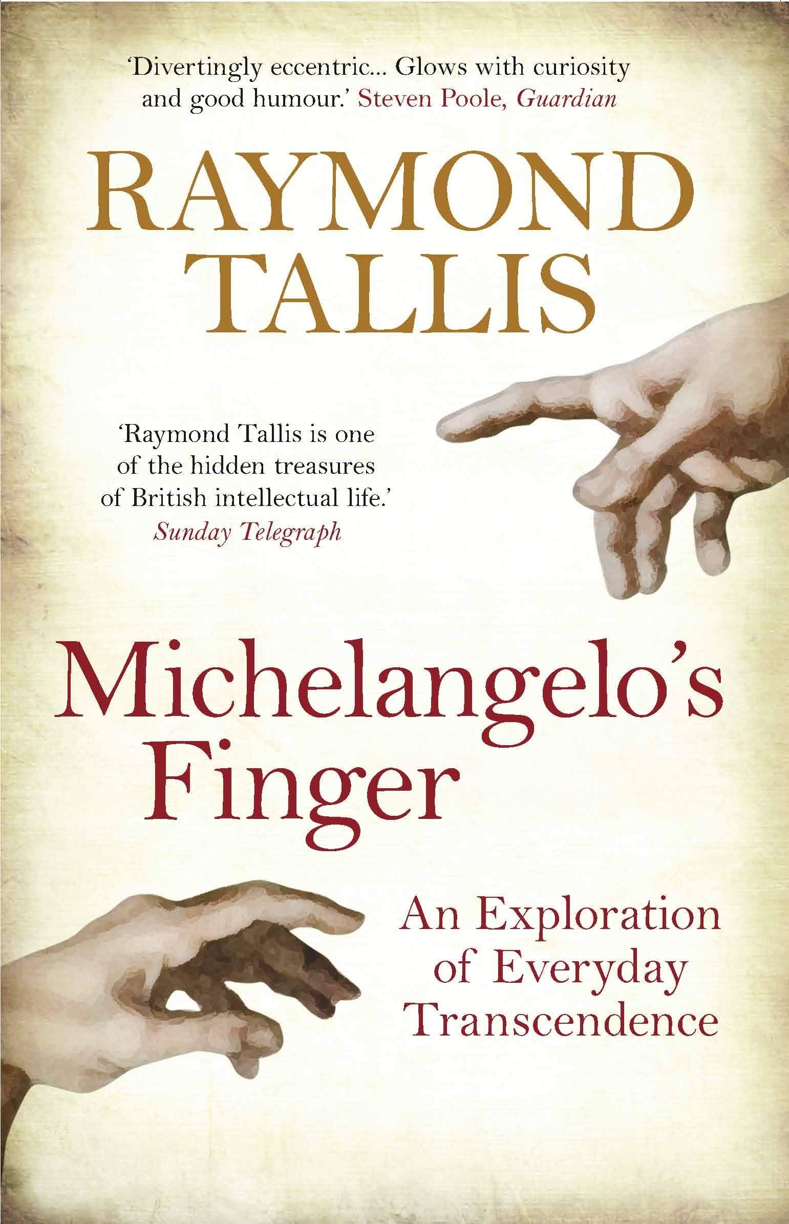 Michelangelo's Finger: An Exploration of Everyday Transcendence. Raymond Tallis book cover