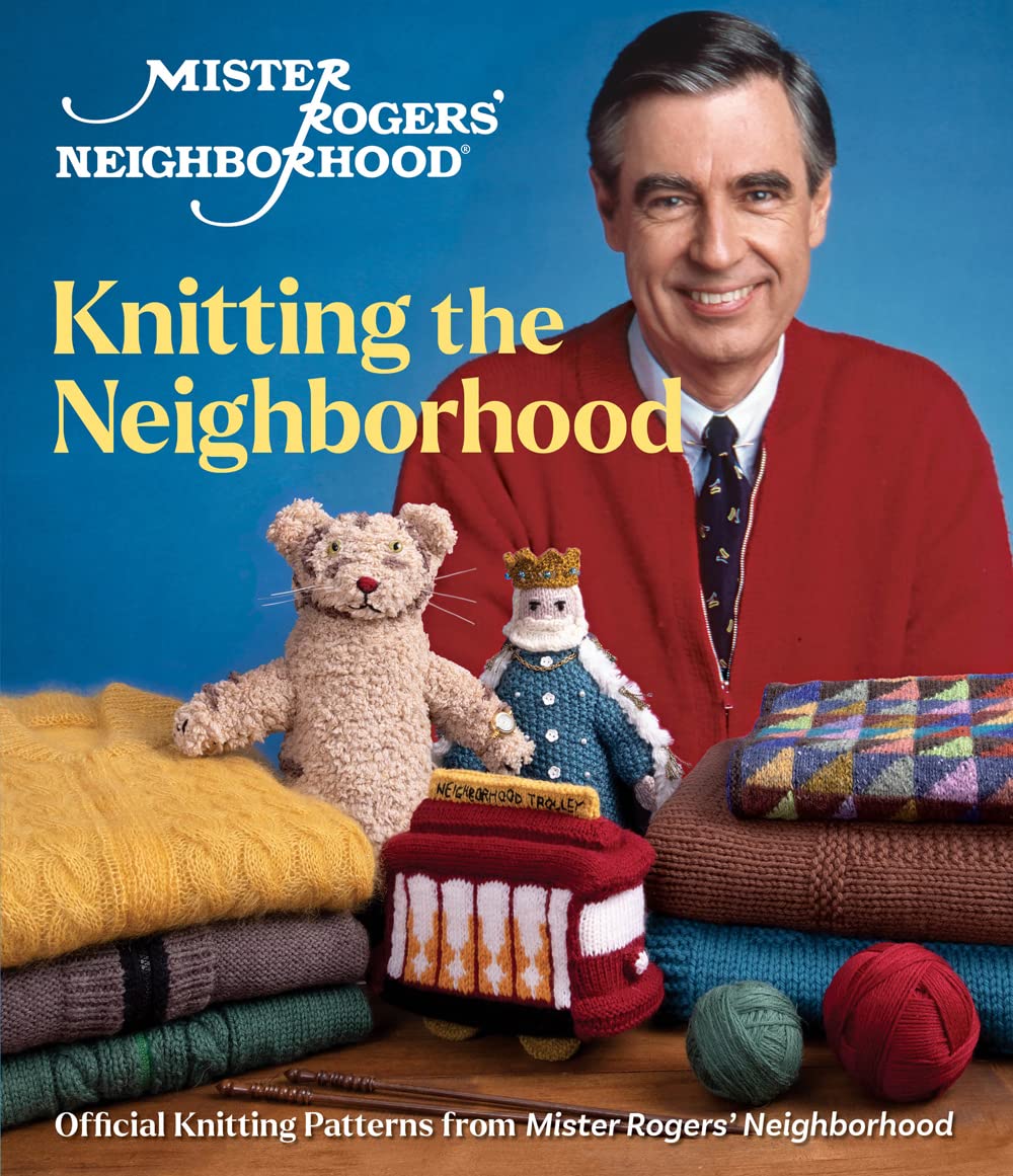 Mister Rogers' Neighborhood: Knitting the Neighborhood: Official Knitting Patterns from Mister Rogers' Neighborhood book cover