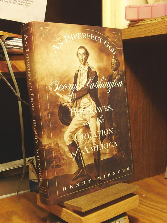 Imperfect God: George Washington, His Slaves, and the Creation of America book cover