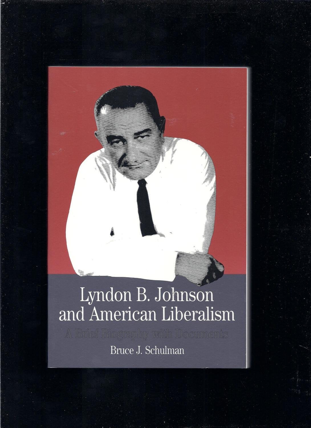 Lyndon B. Johnson and American Liberalism: A Brief Biography with Documents book cover