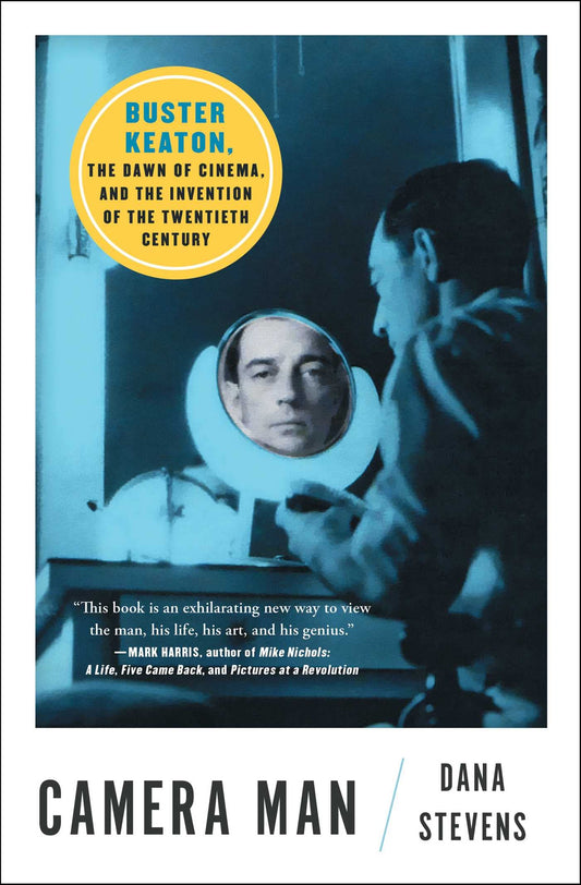 Camera Man: Buster Keaton, the Dawn of Cinema, and the Invention of the Twentieth Century book cover