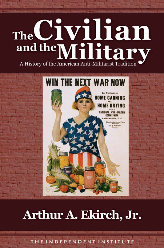 Civilian and the Military: A History of the American Antimilitarist Tradition (Second Edition, Second) book cover
